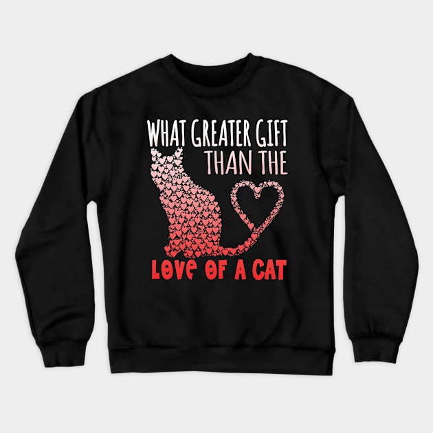 What Greater Gift Than The Love Of A Cat Crewneck Sweatshirt by VintageArtwork